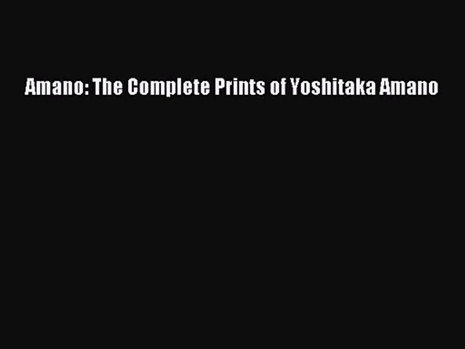 Amano: The Complete Prints of Yoshitaka Amano [PDF Download] Amano: The Complete Prints of