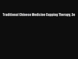 PDF Download Traditional Chinese Medicine Cupping Therapy 3e Download Online