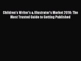 Children's Writer's & Illustrator's Market 2016: The Most Trusted Guide to Getting Published