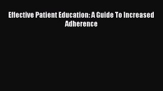 PDF Download Effective Patient Education: A Guide To Increased Adherence PDF Full Ebook