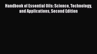 PDF Download Handbook of Essential Oils: Science Technology and Applications Second Edition