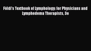PDF Download Földi's Textbook of Lymphology: for Physicians and Lymphedema Therapists 3e PDF