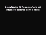 PDF Download Manga Drawing Kit: Techniques Tools and Projects for Mastering the Art of Manga