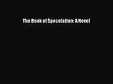 The Book of Speculation: A Novel [PDF] Online