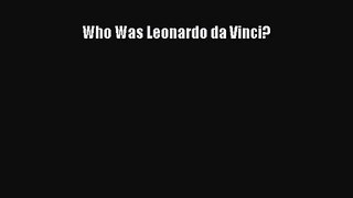 Who Was Leonardo da Vinci? [Read] Full Ebook