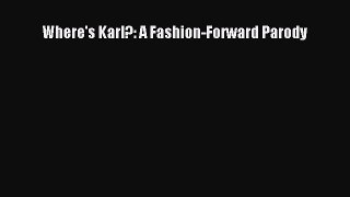 Where's Karl?: A Fashion-Forward Parody [Download] Full Ebook