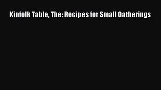 [PDF Download] Kinfolk Table The: Recipes for Small Gatherings [Download] Online