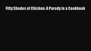 [PDF Download] Fifty Shades of Chicken: A Parody in a Cookbook [Download] Full Ebook