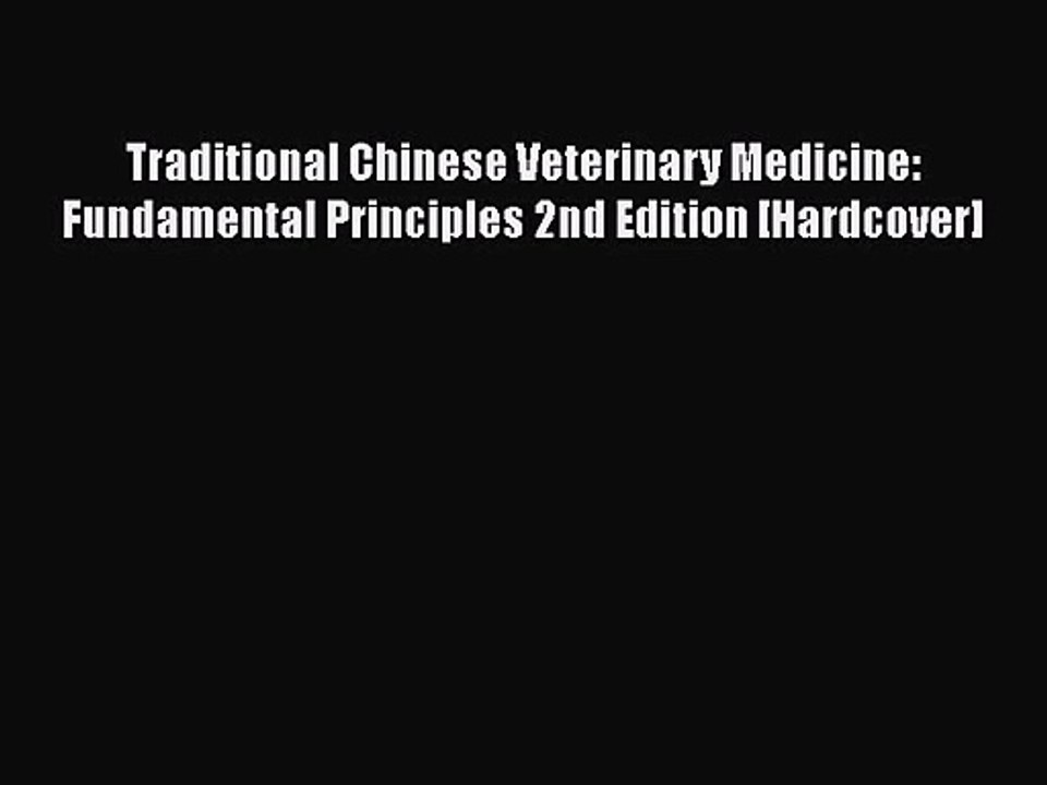 PDF Download Traditional Chinese Veterinary Medicine: Fundamental Principles 2nd Edition [Hardcover]