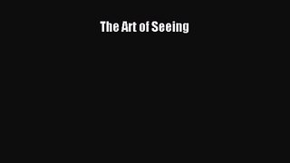 PDF Download The Art of Seeing PDF Online