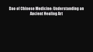 PDF Download Dao of Chinese Medicine: Understanding an Ancient Healing Art Read Online