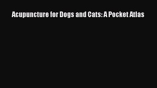 PDF Download Acupuncture for Dogs and Cats: A Pocket Atlas PDF Online