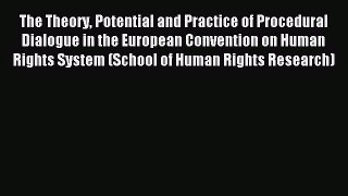 [PDF Download] The Theory Potential and Practice of Procedural Dialogue in the European Convention