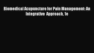 PDF Download Biomedical Acupuncture for Pain Management: An Integrative  Approach 1e Read Full
