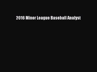 [PDF Download] 2016 Minor League Baseball Analyst [PDF] Full Ebook