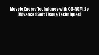 PDF Download Muscle Energy Techniques with CD-ROM 2e (Advanced Soft Tissue Techniques) Download