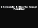 [PDF Download] Dictionnaire du Pere Noel [ Santa Claus Dictionary ] (French Edition) [Download]