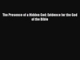 The Presence of a Hidden God: Evidence for the God of the Bible [Read] Online
