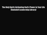 The Holy Spirit: Activating God's Power in Your Life (Swindoll Leadership Library) [PDF] Full