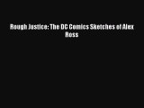 Rough Justice: The DC Comics Sketches of Alex Ross [PDF Download] Rough Justice: The DC Comics