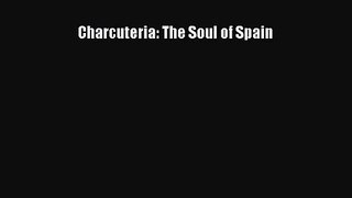 [PDF Download] Charcuteria: The Soul of Spain [Download] Online