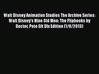 Walt Disney Animation Studios The Archive Series: Walt Disney's Nine Old Men: The Flipbooks