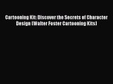 Cartooning Kit: Discover the Secrets of Character Design (Walter Foster Cartooning Kits) [PDF