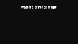 Watercolor Pencil Magic [PDF Download] Watercolor Pencil Magic# [Download] Online