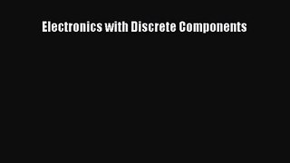 [PDF Download] Electronics with Discrete Components [PDF] Online