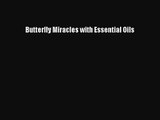 PDF Download Butterfly Miracles with Essential Oils PDF Online