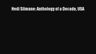 PDF Download Hedi Slimane: Anthology of a Decade USA PDF Online