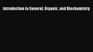 [PDF Download] Introduction to General Organic and Biochemistry [PDF] Full Ebook