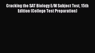 [PDF Download] Cracking the SAT Biology E/M Subject Test 15th Edition (College Test Preparation)