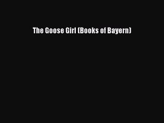 [PDF Download] The Goose Girl (Books of Bayern) [Read] Full Ebook