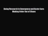Doing Research in Emergency and Acute Care: Making Order Out of Chaos [PDF Download] Doing