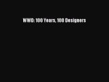 WWD: 100 Years 100 Designers [PDF Download] WWD: 100 Years 100 Designers# [Download] Online