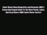 Quiet Water New Hampshire and Vermont: AMC's Canoe And Kayak Guide To The Best Ponds Lakes