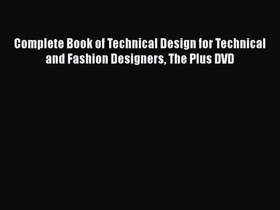 Complete Book of Technical Design for Technical and Fashion Designers The Plus DVD [PDF Download]