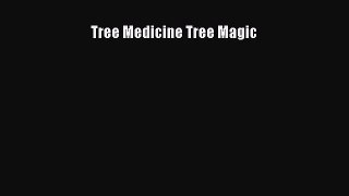 PDF Download Tree Medicine Tree Magic Read Full Ebook