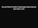 [PDF Download] Second Wave Positive Psychology: Embracing the Dark Side of Life [Read] Online
