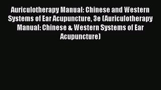 PDF Download Auriculotherapy Manual: Chinese and Western Systems of Ear Acupuncture 3e (Auriculotherapy