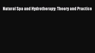 PDF Download Natural Spa and Hydrotherapy: Theory and Practice Read Online