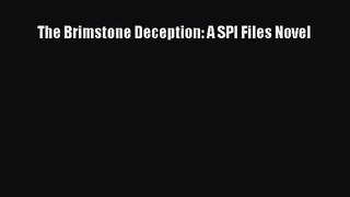 [PDF Download] The Brimstone Deception: A SPI Files Novel [Download] Online