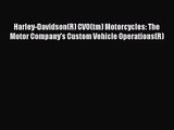 [PDF Download] Harley-Davidson(R) CVO(tm) Motorcycles: The Motor Company's Custom Vehicle Operations(R)