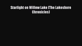 [PDF Download] Starlight on Willow Lake (The Lakeshore Chronicles) [PDF] Online