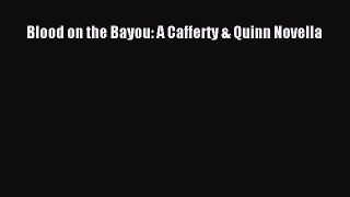 [PDF Download] Blood on the Bayou: A Cafferty & Quinn Novella [Download] Online