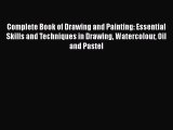 Complete Book of Drawing and Painting: Essential Skills and Techniques in Drawing Watercolour