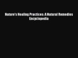 PDF Download Nature's Healing Practices: A Natural Remedies Encyclopedia Download Online