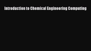 [PDF Download] Introduction to Chemical Engineering Computing [Download] Online