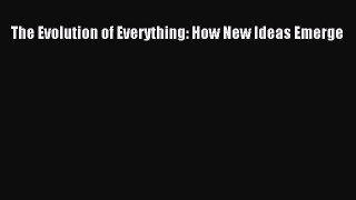 [PDF Download] The Evolution of Everything: How New Ideas Emerge [Download] Online